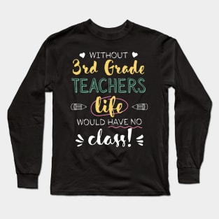 Without 3rd Grade Teachers Gift Idea - Funny Quote - No Class Long Sleeve T-Shirt